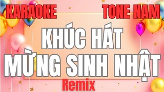 Karaoke Remix KHÚC HÁT MỪNG SINH NHẬT  Tone Nam [upl. by Nahej]