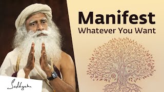 Sadhguru On How to Manifest What You Really Want [upl. by Madden]