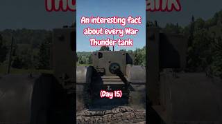 An interesting fact about every War Thunder tank Day 15 [upl. by Htebzile497]