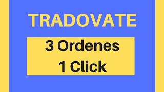 TRADOVATE 3 Ordenes 1 Click [upl. by Farny848]