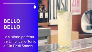 Bello Bello la fusione perfetta tra Limoncello Tonic e Gin Basil Smash [upl. by Lewert950]