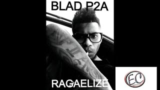 BLAD P2AReggaelize Official Video [upl. by Nalid]