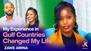 MY EXPERIENCE IN GULF COUNTRIES CHANGED MY LIFE ZAWE AMINA [upl. by Genvieve]