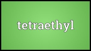 Tetraethyl Meaning [upl. by Allehs]