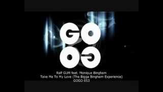 Ralf GUM feat Monique Bingham  Take Me To My Love The Bigga Bingham Experience  GOGO 053 [upl. by Baker]