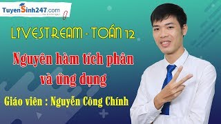 Ôn tập chương III  Nguyên hàm tích phân và ứng dụng  Toán 12  Giáo viên  Nguyễn Công Chính [upl. by Anehs]