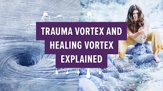 Trauma vortex and healing vortex explained [upl. by Witcher]