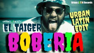 El Taiger  La Boberia Urban Latin Edit 2025 eltaiger reggaetoncubano boberia [upl. by Borgeson]