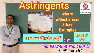 Astringents  Introduction Mechanism Uses Examples  IPC  BP 104T [upl. by Lettie]