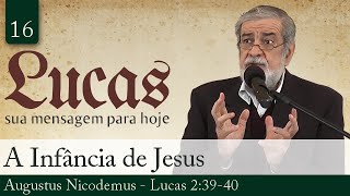 16 A Infância de Jesus  Augustus Nicodemus [upl. by Aissyla]