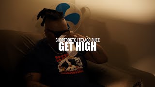 ShortDogTx amp Texaco Bucc  Get High Official Video Shot by AfterDeathEnt [upl. by Liu339]