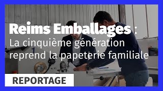 Reims Emballages  La cinquième génération reprend la papeterie familiale [upl. by Andie]