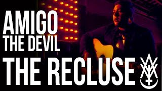 Amigo The Devil  The Recluse Official Video [upl. by Kile]