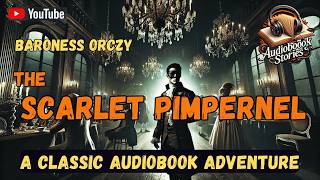 Hero or Outlaw The Scarlet Pimpernel – Full Audiobook [upl. by Turk]