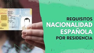 📝 Requisitos para solicitar la NACIONALIDAD ESPAÑOLA por RESIDENCIA ✅ [upl. by Mills]