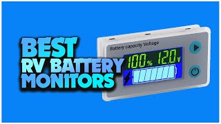 Best RV Battery Monitors for Following Your Battery Life [upl. by Repotsirhc]