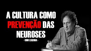 A CULTURA como PREVENÇÃO das Neuroses [upl. by Esinev]