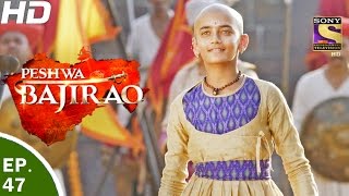 Peshwa Bajirao  पेशवा बाजीराव  Ep 47  28th Mar 2017 [upl. by Trainor]