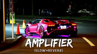 Amplifier Slowed amp Reverb  Imran Khan [upl. by Leunas]