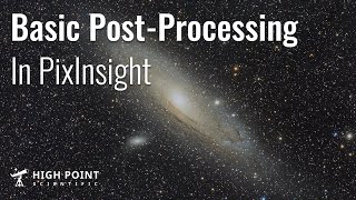 Basic PixInsight Tutorial 2022  High Point Scientific [upl. by Kenzi661]