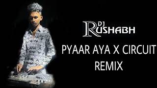 PYAAR AYA X CIRCUIT REMIX BP MIX BY DJ RUSHABH MUMBAI [upl. by Fagin]