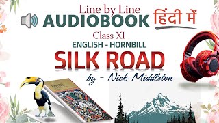 Silk Road Class 11 English Hornbill  LinebyLine Hindi Narrative  Full Chapter Audiobook NCERT [upl. by Farland]