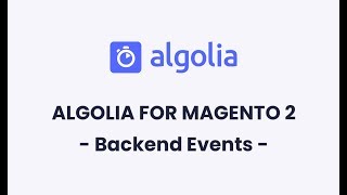 Algolia for Magento 2  Backend Events [upl. by Arinaid798]