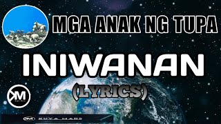 INIWANAN  MGA ANAK NG TUPA LYRICS amp CHORDS [upl. by Buke]