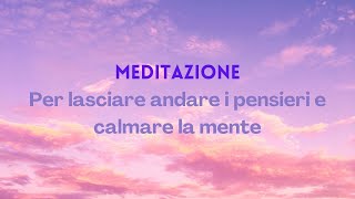 MEDITAZIONE  per lasciare andare i pensieri [upl. by Norrahs]