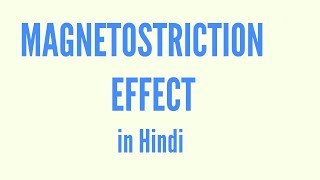 Magnetostriction effect in Hindi [upl. by Vasileior787]