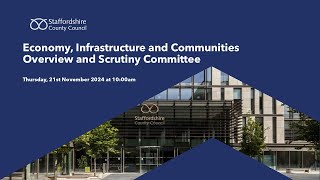 Economy Infrastructure and Communities O amp S Committee Thursday 21st November 2024 at 1000am [upl. by Huey741]