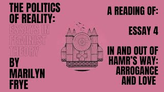 Essay 4 In And Out of Harms Way Arrogance And Love from The Politics of Reality by Marilyn Frye [upl. by Oicapot]