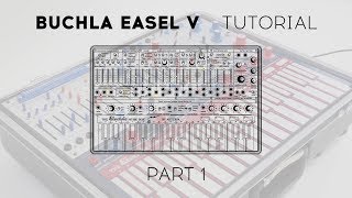 Tutorials  Buchla Easel V  Episode 1 Overview [upl. by Marguerie]