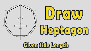 How to Draw a Heptagon given Side Length  Method 1 [upl. by Llecrup]