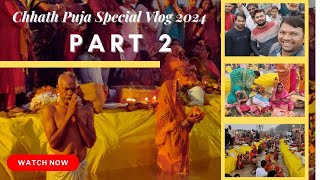 Part 2 Chhath Puja Special Vlog 2024 chhathpuja chhathpujavlogs youtube [upl. by Bogie]