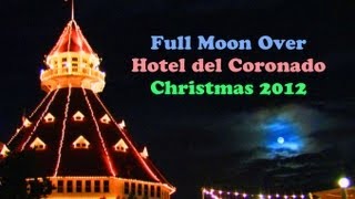 Amazing Full Moon Hotel del Coronado Christmas Holiday [upl. by Seidule]