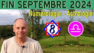 Fin Septembre 2024  Numérologie amp Astrologie Mois 8 amp Balance [upl. by Tacklind]