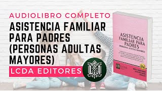 ASISTENCIA FAMILIAR PARA PADRES AUDIOLIBRO COMPLETO [upl. by Lika401]