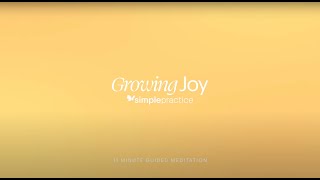 The Growing Joy Meditation 10 Minutes  For Therapists [upl. by Joachima894]