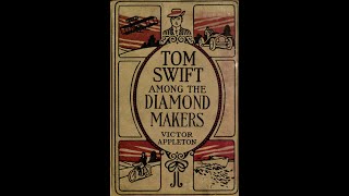 Tom Swift Among the Diamond Makers by Victor Appleton  Audiobook [upl. by Jovitta]