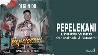 Dj GunDo SA  PEPELEKANI Official Lyrics Video wt English Translation ft Makhadzi amp Fortunator [upl. by Nodnol]