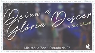 Ministério Zoe  Deixa A Glória Descer  Espontâneo Video Oficial [upl. by Prinz]