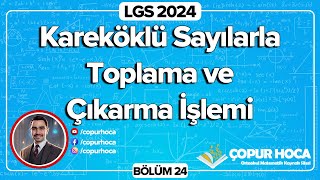 LGS 2024 Matematik  Kareköklü Sayılarla Toplama ve Çıkarma İşlemi 24Bölüm [upl. by Malvia]