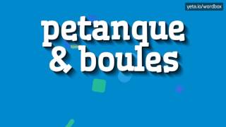 PETANQUE amp BOULES  HOW TO PRONOUNCE IT [upl. by Auka496]