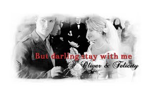 Oliver amp Felicity  But darling stay with me Arrow au [upl. by Rorrys]