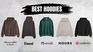 5 Best Hoodies at Every Budget Abercrombie Lululemon Elwood Hours amp Madewell [upl. by Enilauqcaj]