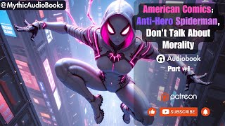 American Comics AntiHero Spiderman Dont Talk About Morality Part 1  Audiobook [upl. by Bigelow]