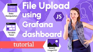 File Upload using Grafana dashboard  Data Manipulation  Base64  Variable panel  Tutorial [upl. by Werna345]