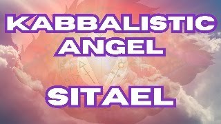 Sitael  3rd Kabbalistic Angel [upl. by Olcott259]