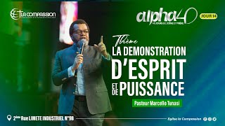 Alpha 40 JOUR 14  LA DÉMONSTRATION D’ESPRIT ET DE PUISSANCE  PAST MARCELLO TUNASI [upl. by Effie]